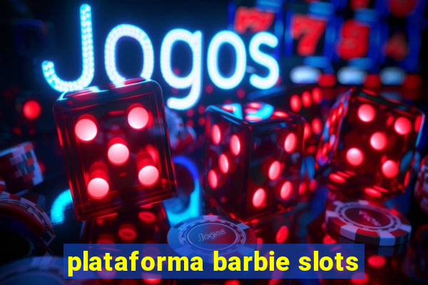 plataforma barbie slots