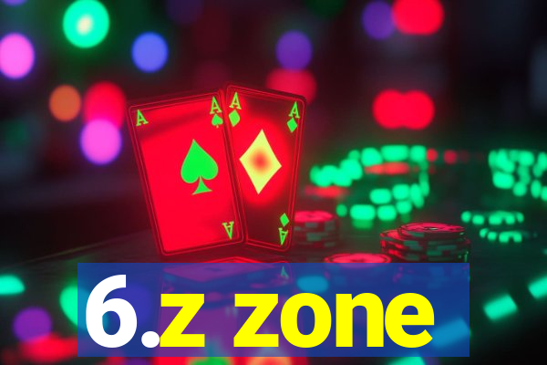 6.z zone