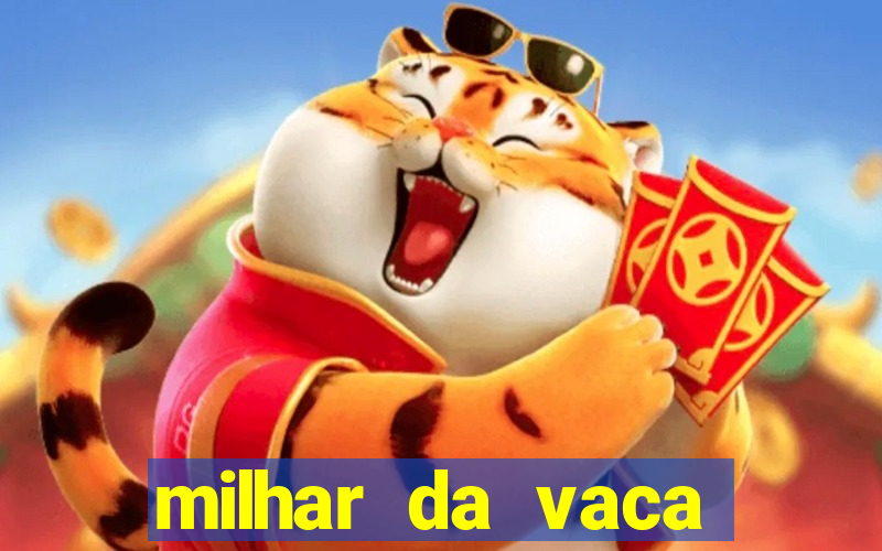 milhar da vaca mais atrasada