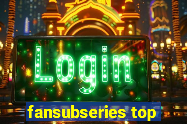 fansubseries top