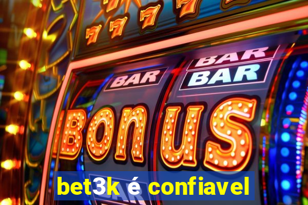 bet3k é confiavel