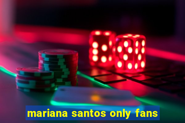 mariana santos only fans