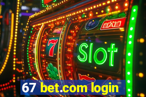 67 bet.com login