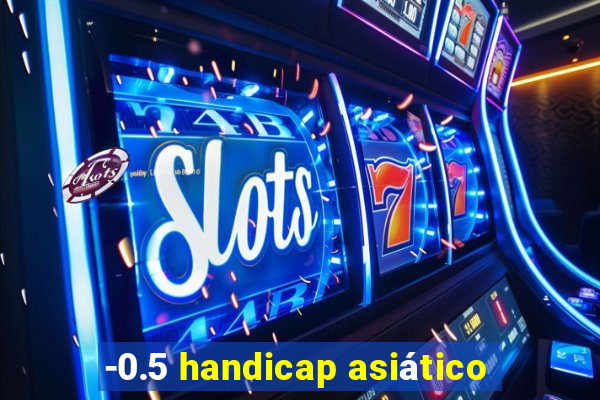 -0.5 handicap asiático