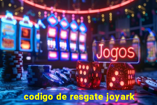 codigo de resgate joyark