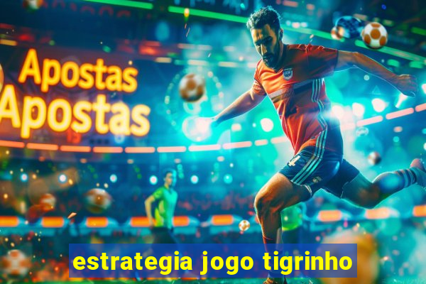 estrategia jogo tigrinho