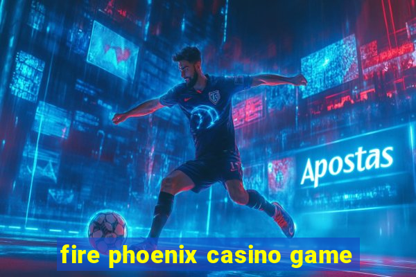 fire phoenix casino game