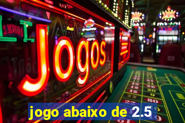 jogo abaixo de 2.5