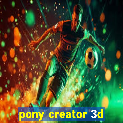 pony creator 3d