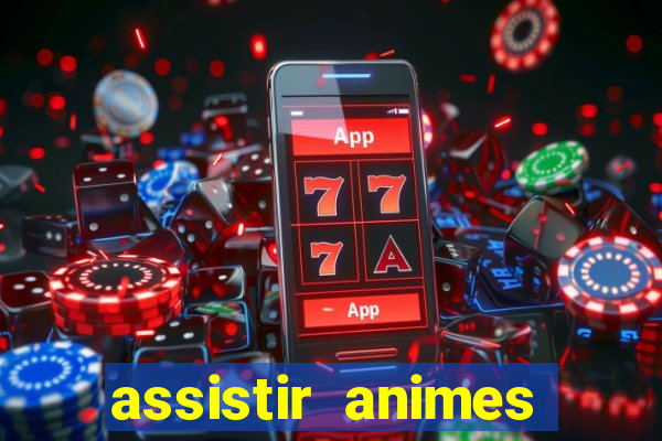 assistir animes online dublado