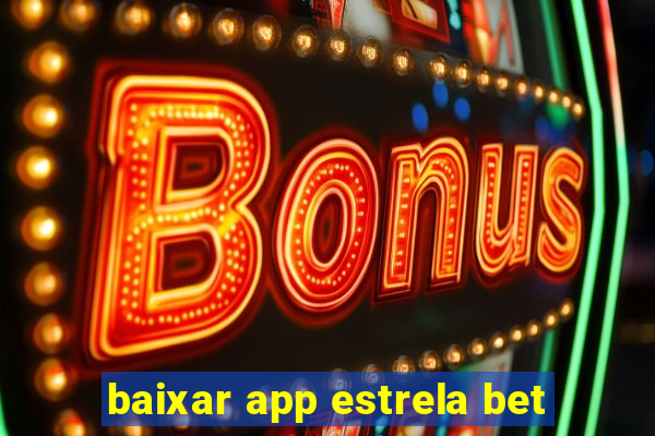 baixar app estrela bet