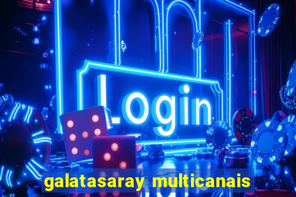 galatasaray multicanais