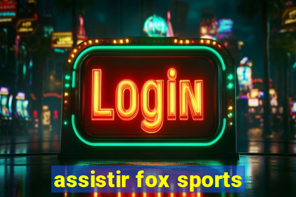 assistir fox sports