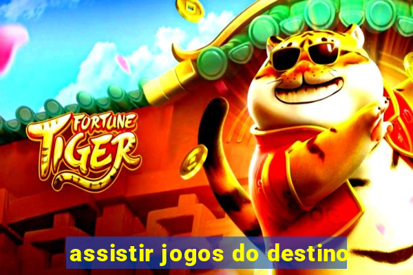 assistir jogos do destino