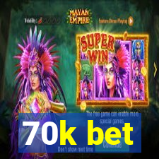 70k bet