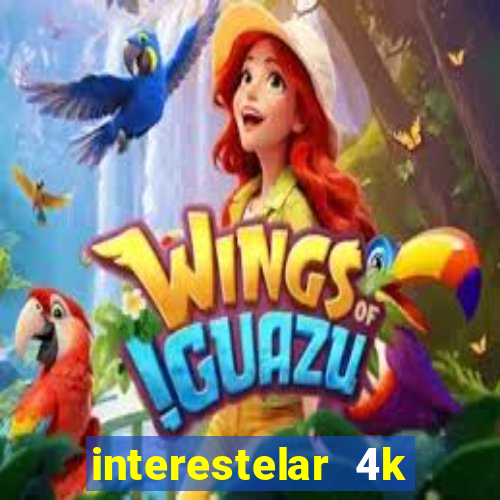 interestelar 4k dublado download