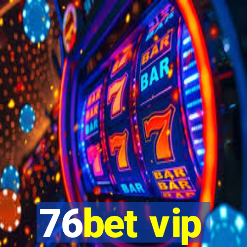 76bet vip