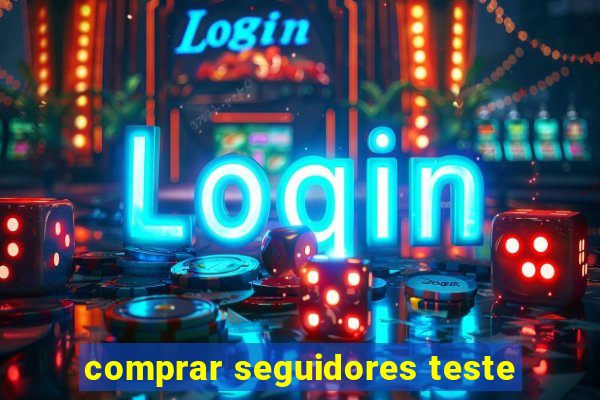 comprar seguidores teste