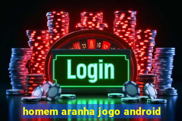 homem aranha jogo android