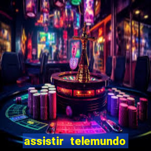 assistir telemundo no brasil