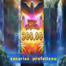 zacarias profetizou sobre jesus