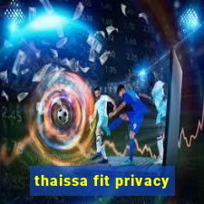 thaissa fit privacy