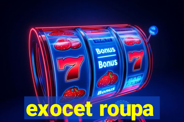 exocet roupa