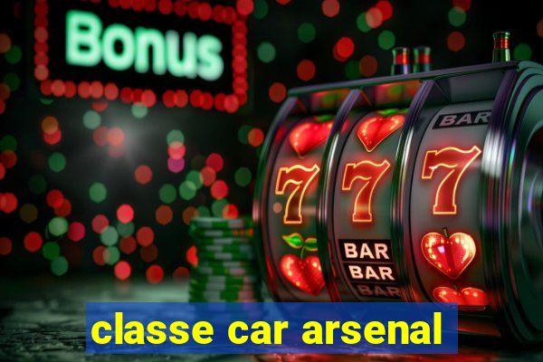 classe car arsenal