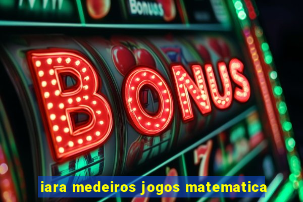 iara medeiros jogos matematica