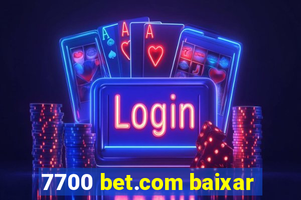 7700 bet.com baixar