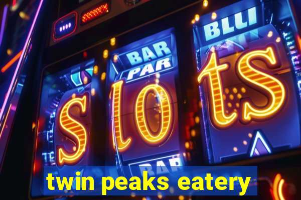 twin peaks eatery