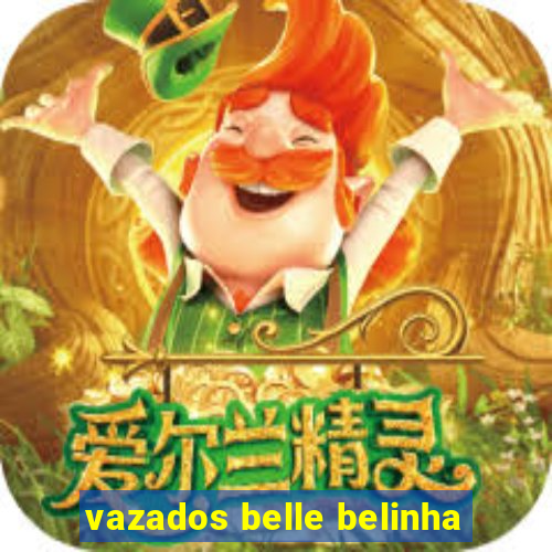 vazados belle belinha