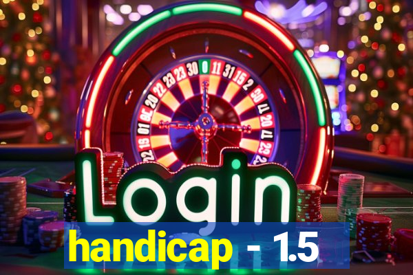 handicap - 1.5