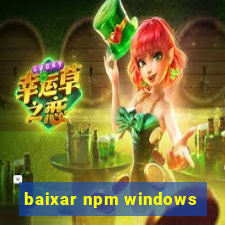 baixar npm windows