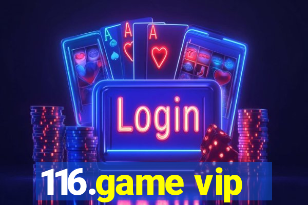 116.game vip