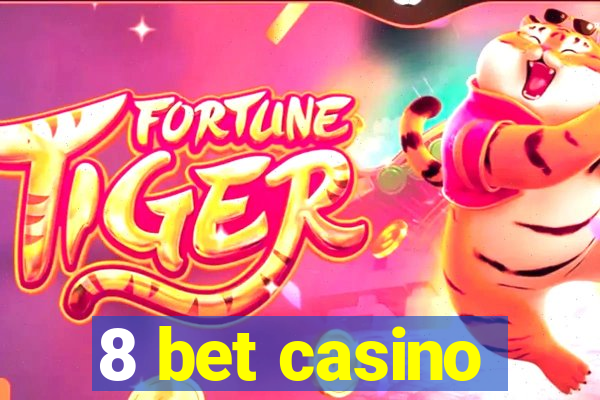 8 bet casino