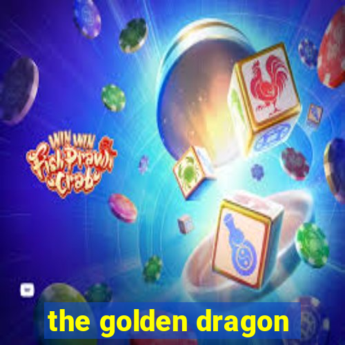 the golden dragon