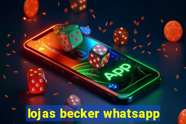 lojas becker whatsapp