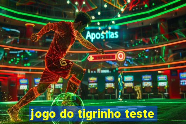 jogo do tigrinho teste