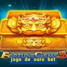 jogo de ouro bet codigo promocional