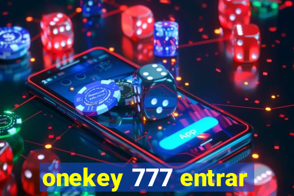 onekey 777 entrar