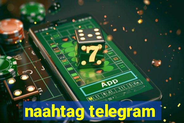 naahtag telegram