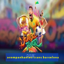 acompanhantes trans barcelona