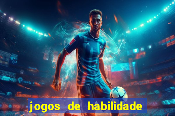 jogos de habilidade para ganhar dinheiro