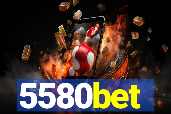 5580bet