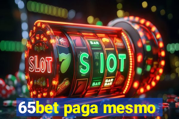 65bet paga mesmo