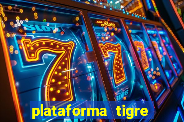 plataforma tigre pagando no cadastro