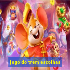 jogo do trem escolhas