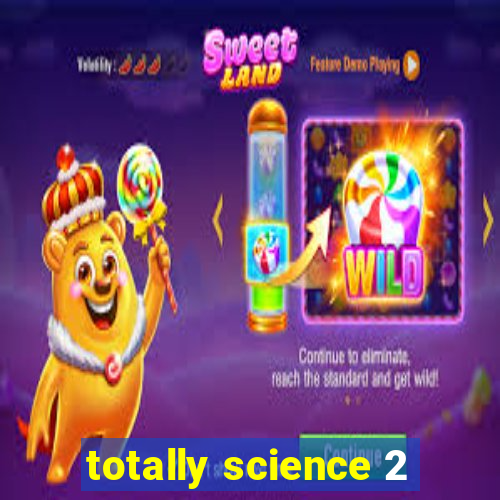 totally science 2