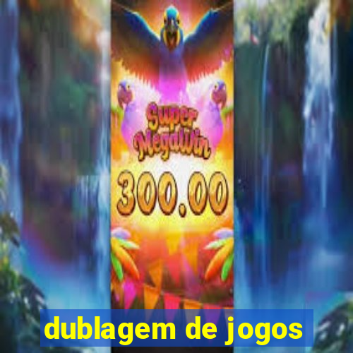 dublagem de jogos